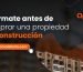 Todo lo que Necesitas Saber Antes de Comprar una Propiedad en Construcción