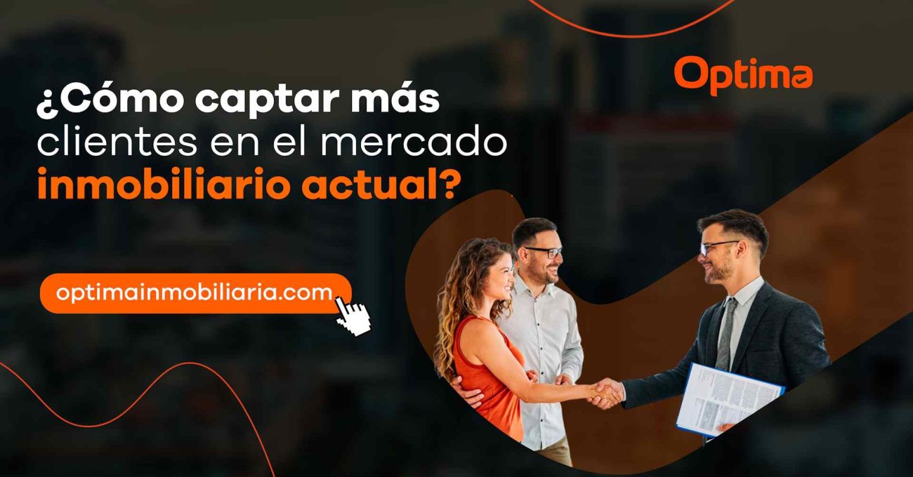 Cómo captar más clientes en el mercado inmobiliario actual