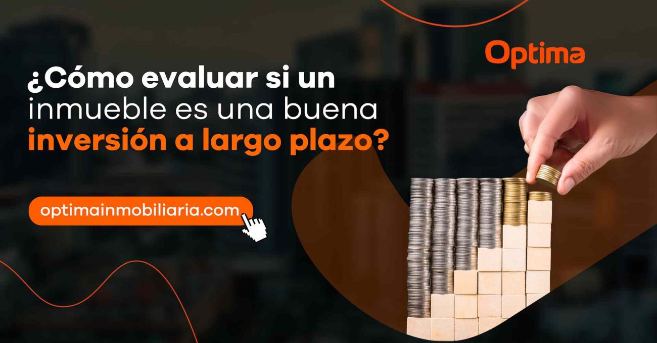 Cómo evaluar si un inmueble es una buena inversión a largo plazo