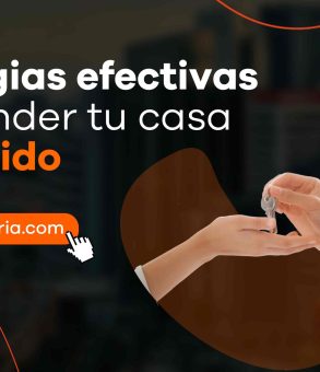 Estrategias efectivas para vender tu casa más rápido
