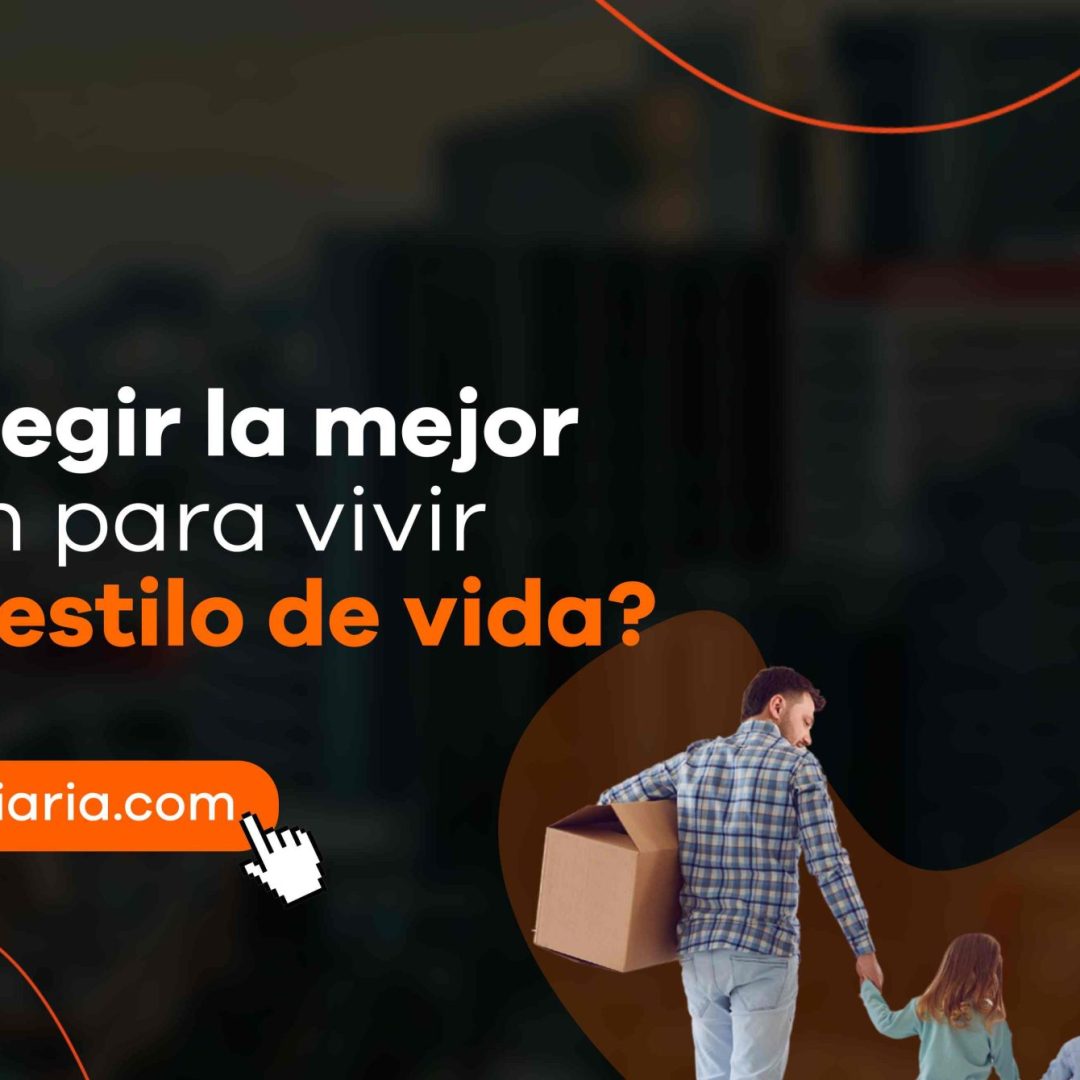 ¿Cómo elegir la mejor ubicación para vivir según tu estilo de vida?
