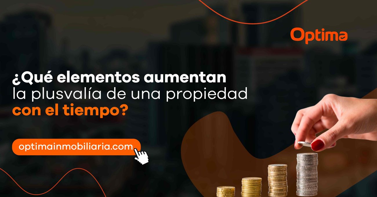 ¿Qué elementos aumentan la plusvalía de una propiedad con el tiempo?