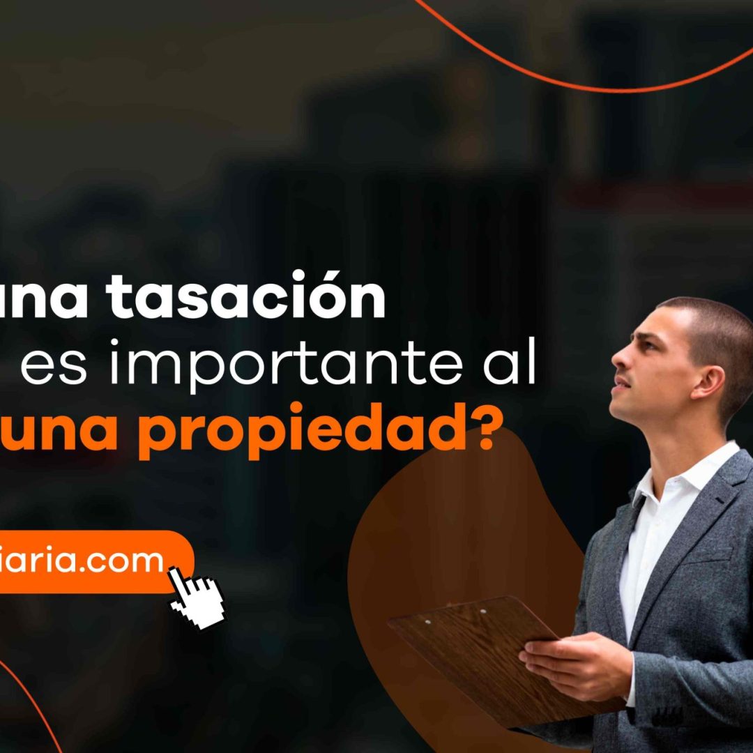 ¿Qué es una tasación y por qué es importante al comprar una propiedad?