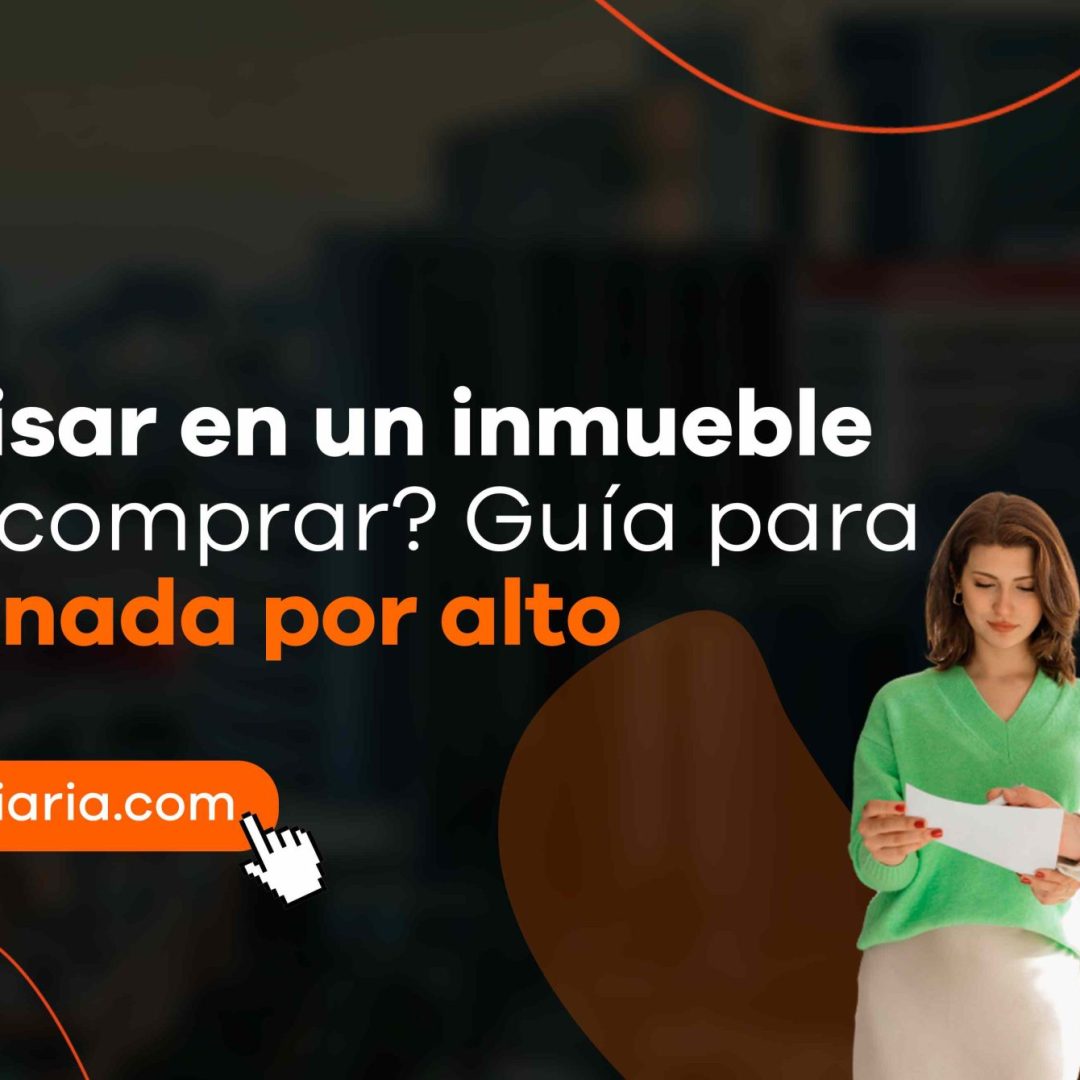 ¿Qué revisar en un inmueble antes de comprar? Guía para no pasar nada por alto