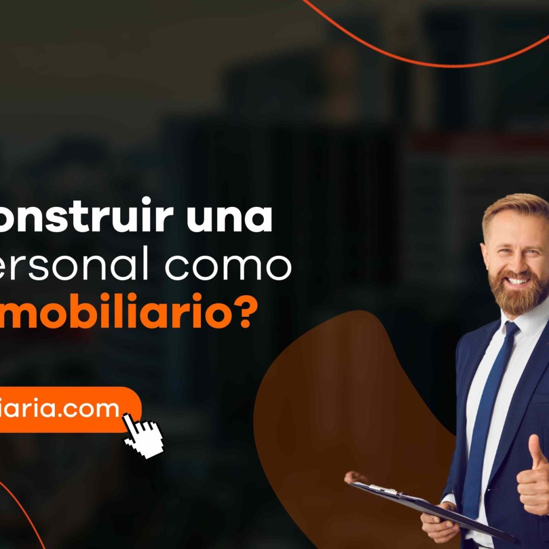 ¿Cómo construir una marca personal como asesor inmobiliario?
