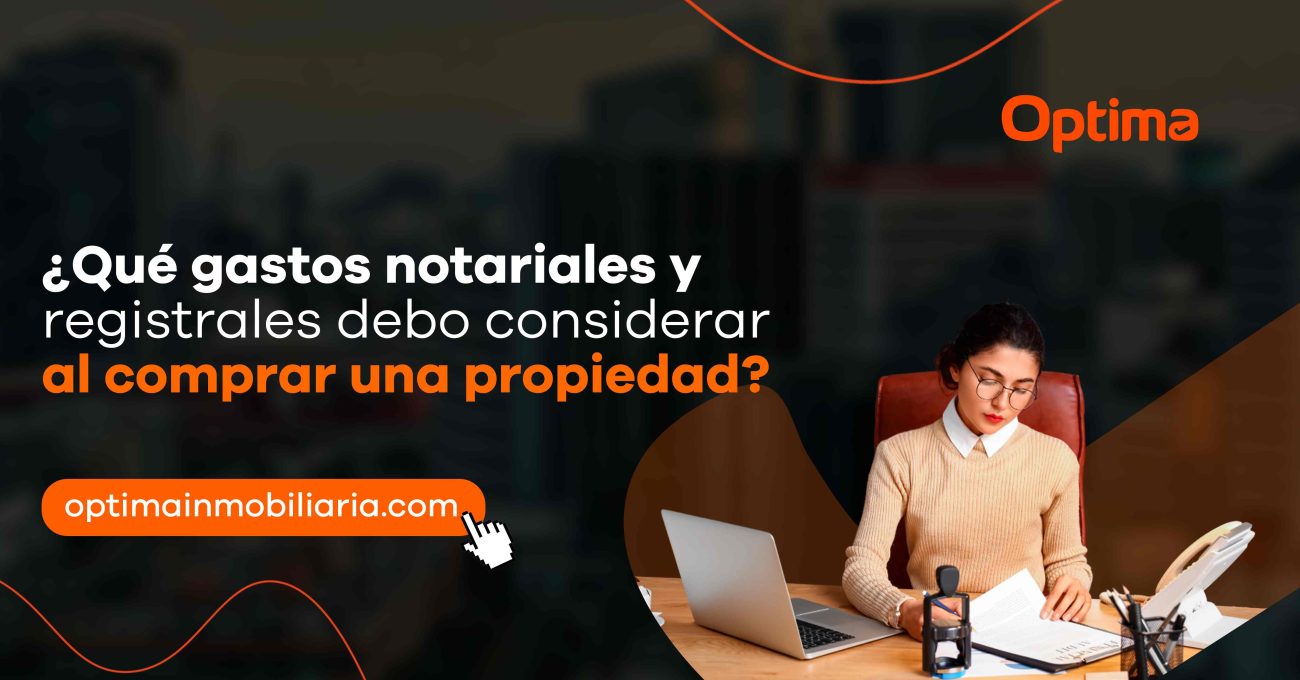 ¿Qué gastos notariales y registrales debo considerar al comprar una propiedad?