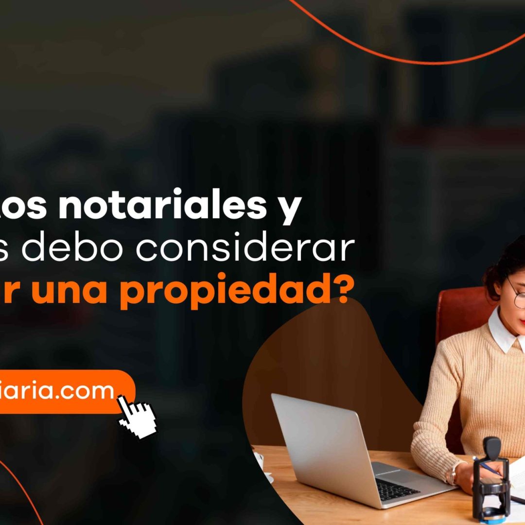 ¿Qué gastos notariales y registrales debo considerar al comprar una propiedad?