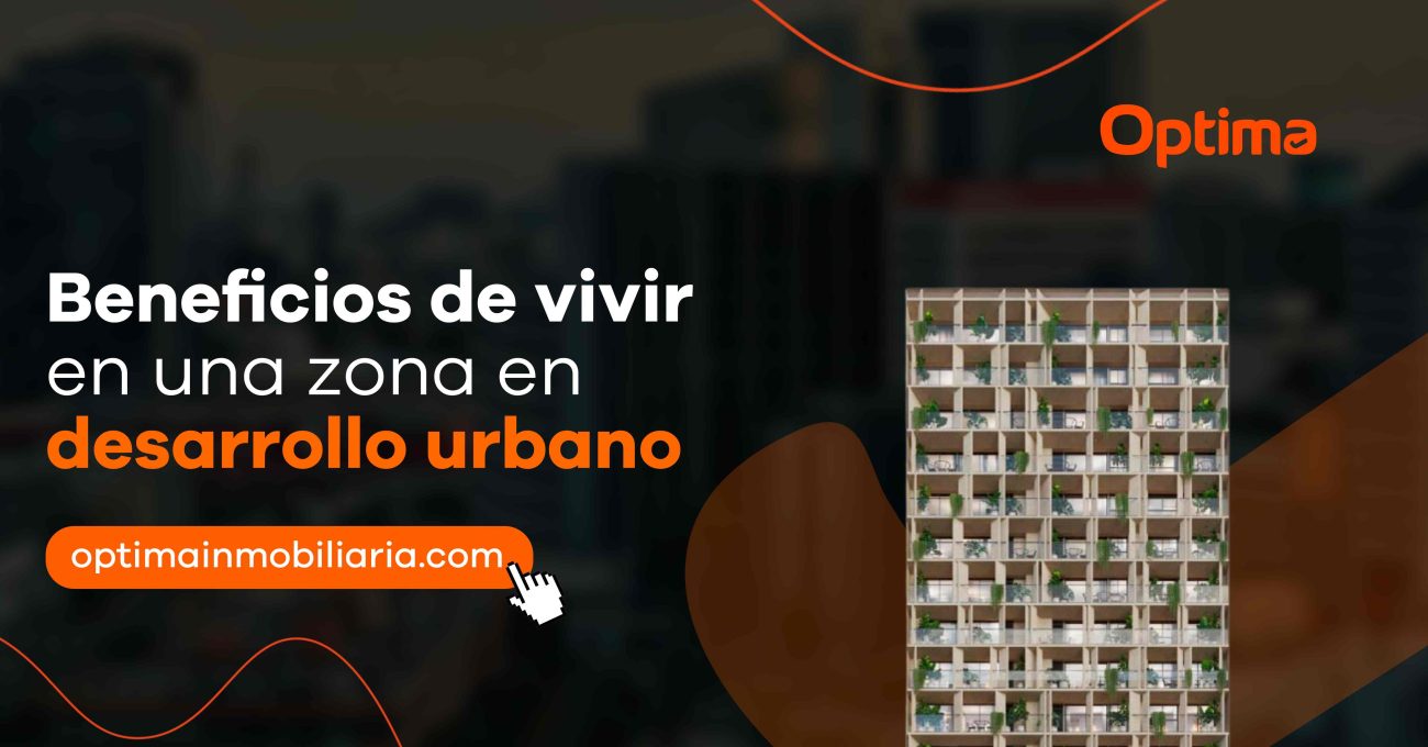 Beneficios de vivir en una zona en desarrollo urbano