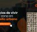 Beneficios de vivir en una zona en desarrollo urbano
