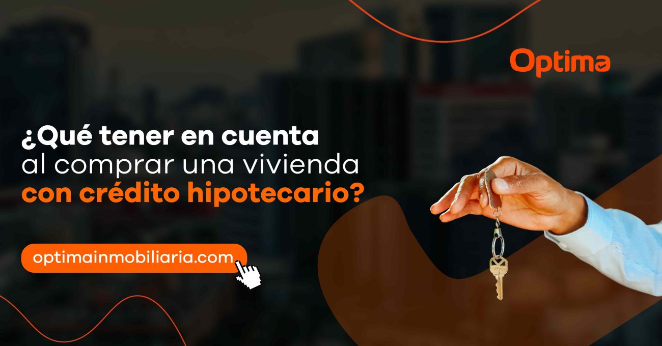 Qué tener en cuenta al comprar una vivienda con crédito hipotecario