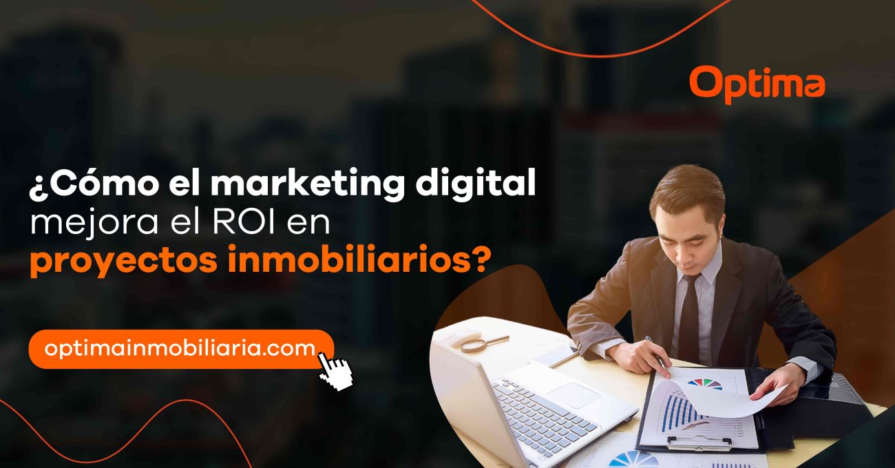 Cómo el marketing digital mejora el ROI en proyectos inmobiliarios
