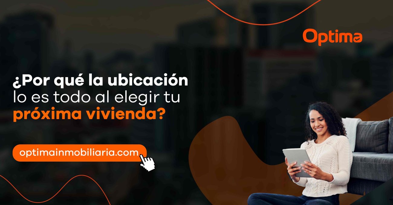 ¿Por qué la ubicación lo es todo al elegir tu próxima vivienda?