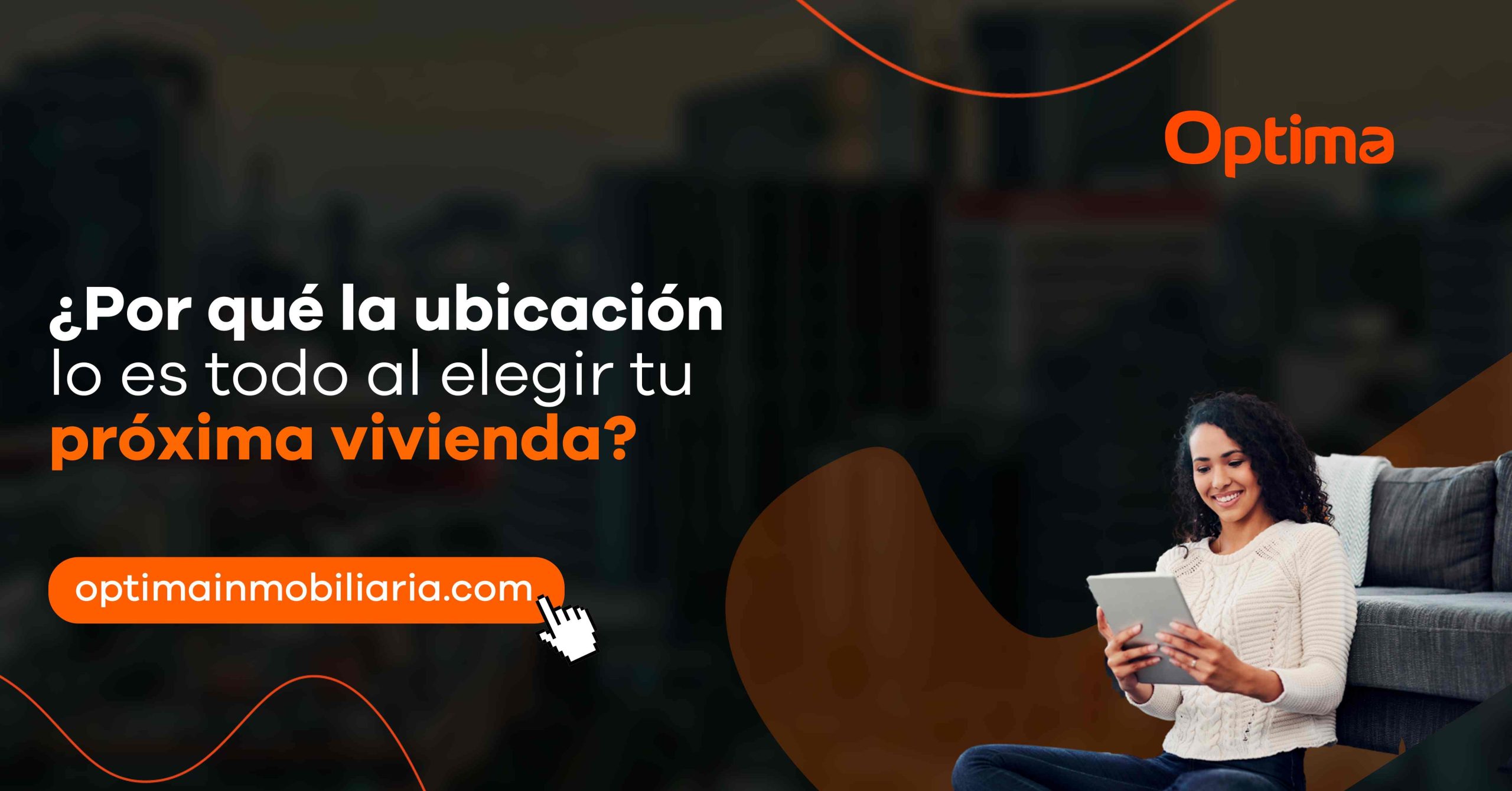 ¿Por qué la ubicación lo es todo al elegir tu próxima vivienda?