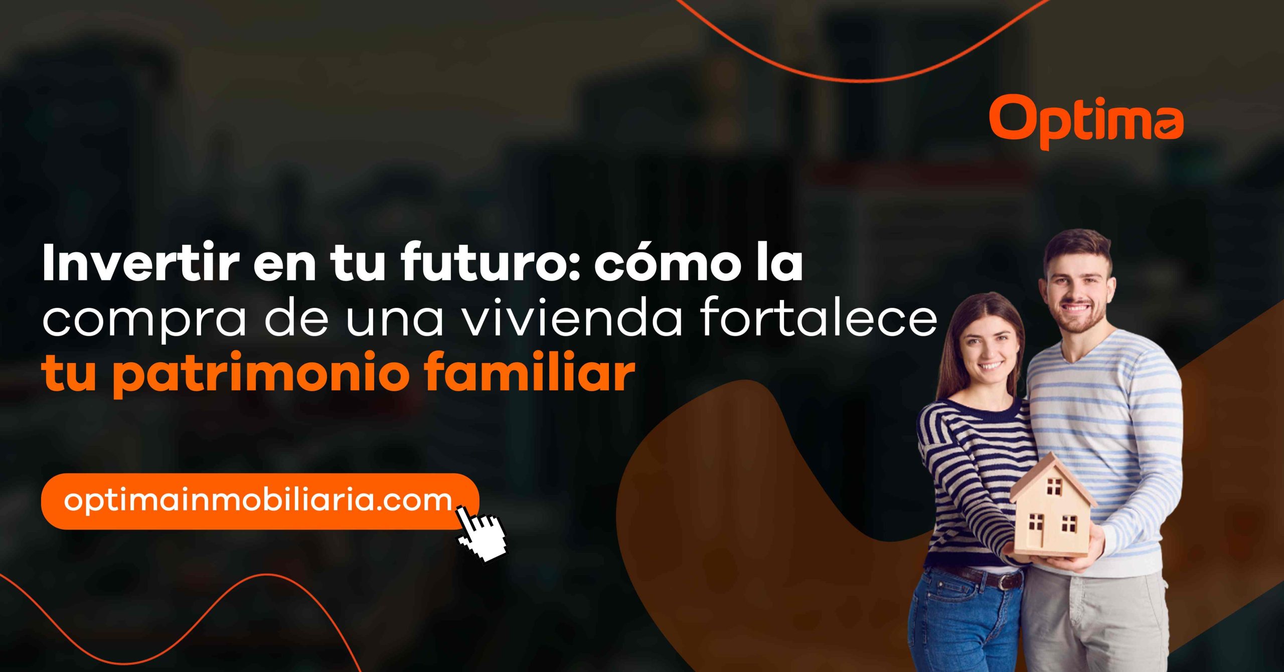 Invertir en tu futuro: cómo la compra de una vivienda fortalece tu patrimonio familiar