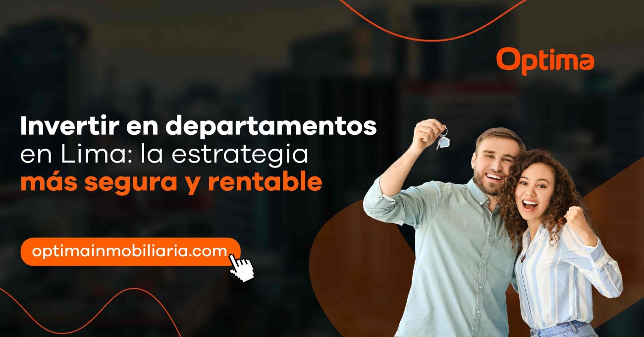 Invertir en departamentos en Lima: la estrategia más segura y rentable
