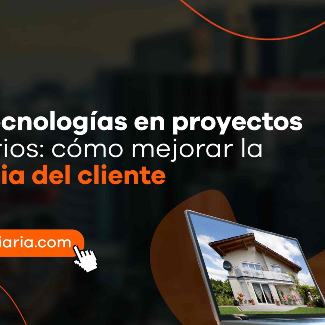 Nuevas tecnologías en proyectos inmobiliarios: cómo mejorar la experiencia del cliente