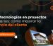 Nuevas tecnologías en proyectos inmobiliarios: cómo mejorar la experiencia del cliente