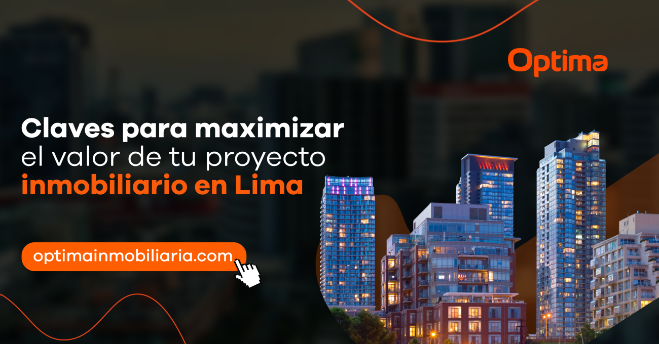 ¿Quieres maximizar el valor de tu proyecto inmobiliario en Lima, Perú? En Optima, te entrega las claves para aumentar tu rentabilidad hoy.