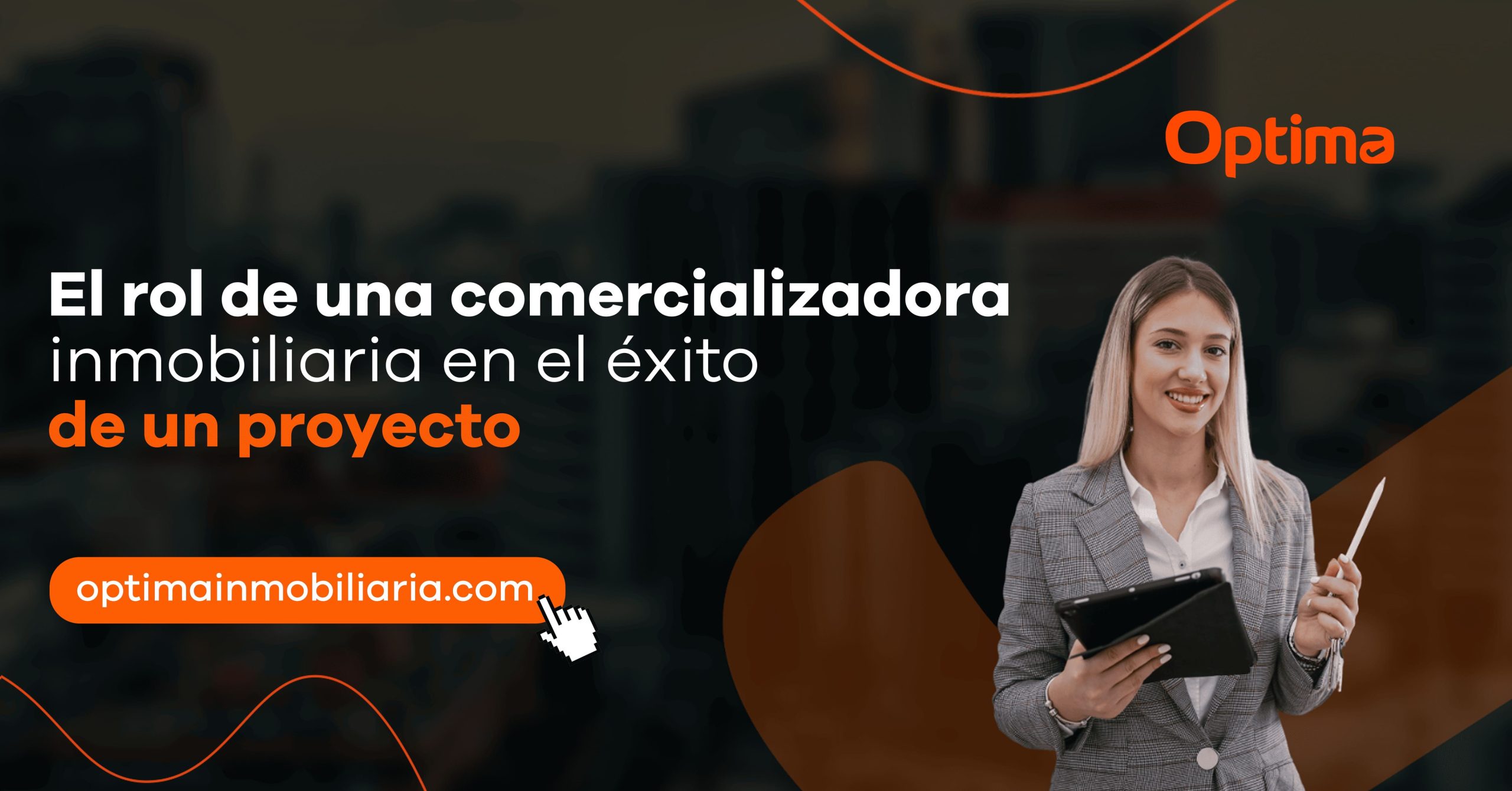 El rol de una comercializadora inmobiliaria en el éxito de un proyecto