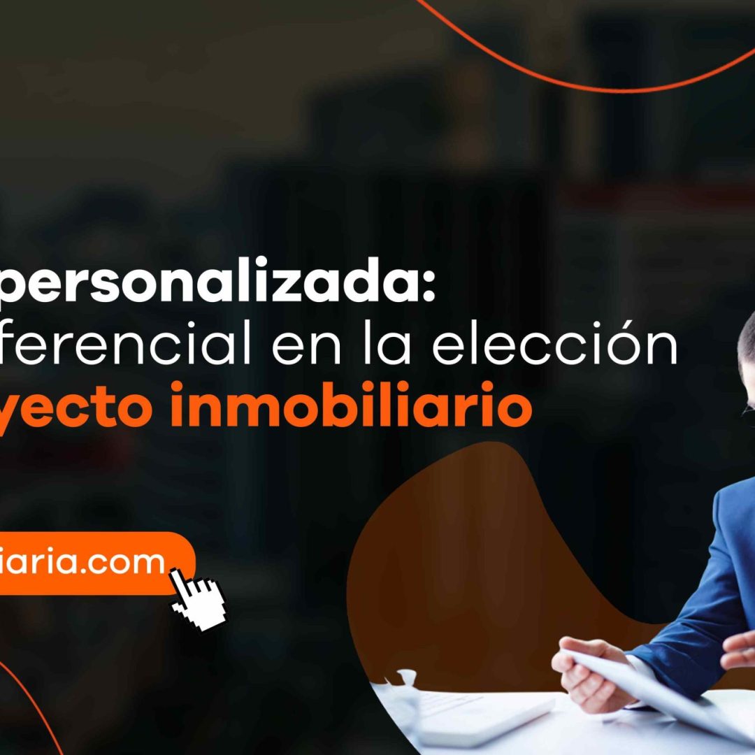 Atención personalizada: el valor diferencial en la elección de un proyecto inmobiliario
